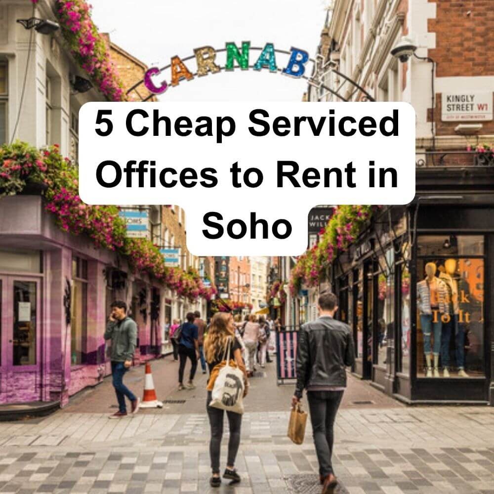 5 Cheap Serviced Offices to Rent in Soho